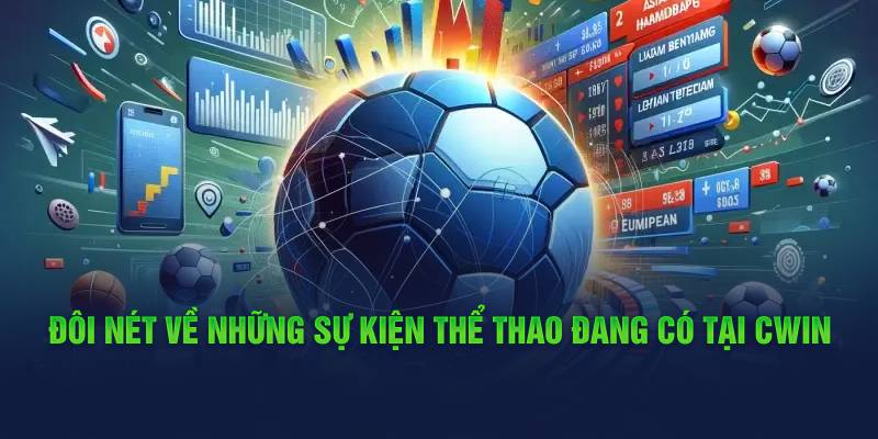 doi-net-ve-nhung-su-kien-the-thao-dang-co-tai-cwin